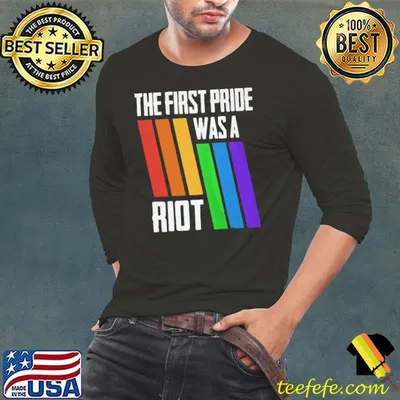 THE FIRST PRIDE WAS A RIOT LGBT PRIDE SHIRT