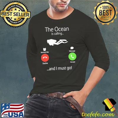 The Ocean Is Calling And I Must Go Shirt