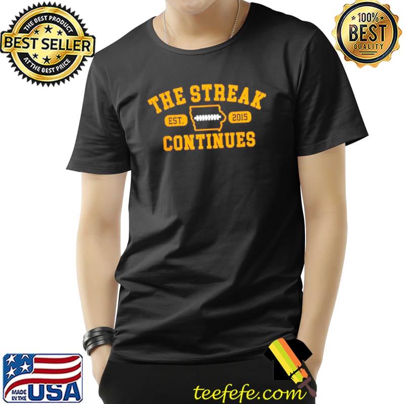The Streak Continues Est 2015 Iowa Hawkeyes Football Shirt Unisex The Streak Continues Est 2015 Iowa Hawkeyes Football Shirt Unisex