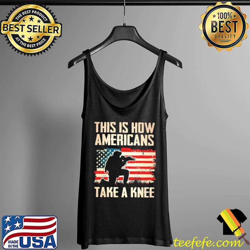 This is how americans take a knee american flag s Tank Top This is how americans take a knee american flag s Tank Top