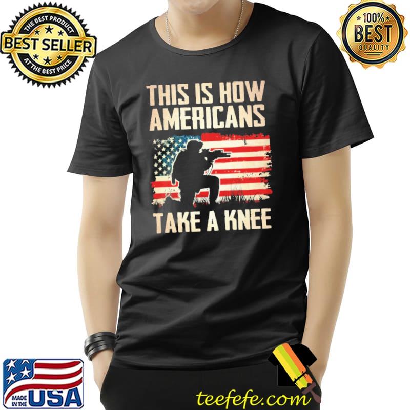 This is how americans take a knee american flag s Unisex This is how americans take a knee american flag s Unisex