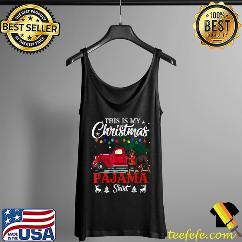 This Is My Christmas Pajama Shirt Rottweiler Dog Lover T Shirt Tank Top This Is My Christmas Pajama Shirt Rottweiler Dog Lover T Shirt Tank Top