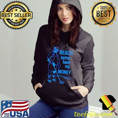 Top Beach better have my money shirt
