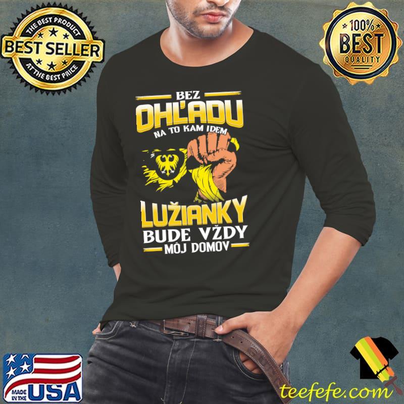 Top bez Ohladu na to kam idem LUŽIANKY bude vzdy moj domov shirt