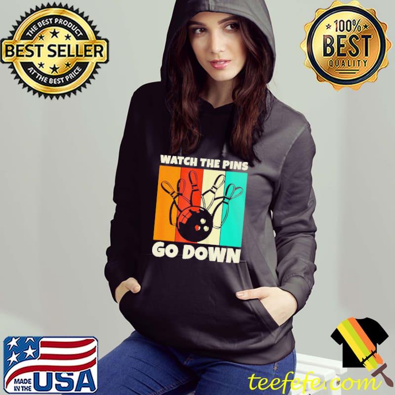 Top bowling watch the pins go down vintage s Hoodie Top bowling watch the pins go down vintage s Hoodie