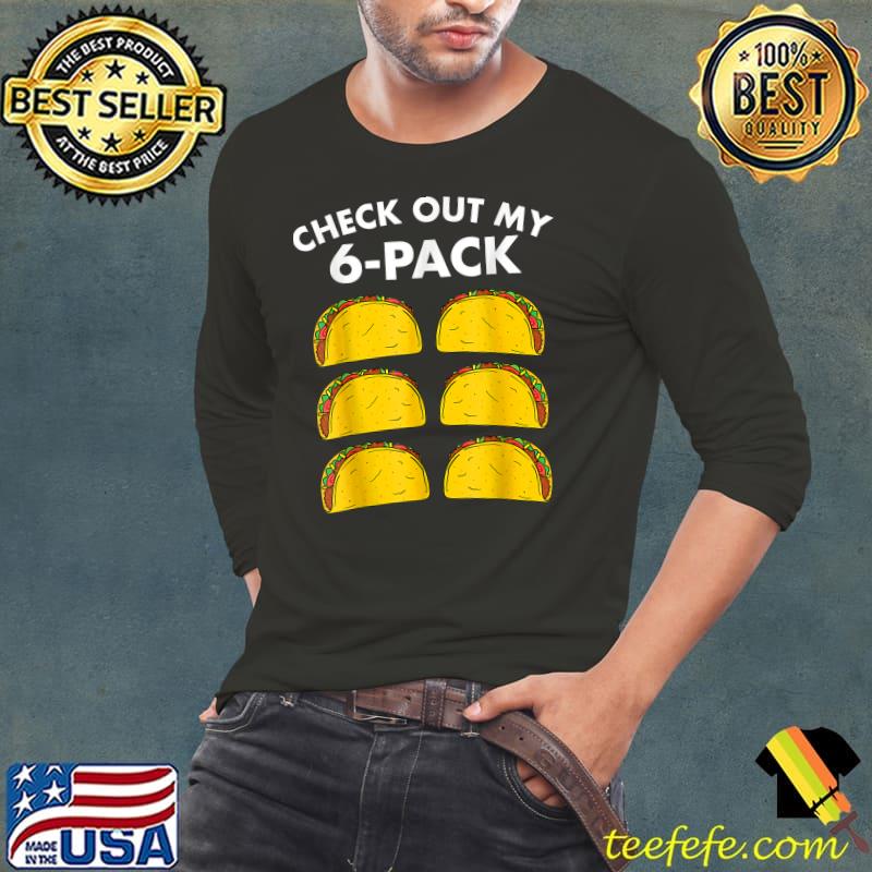Top Check out My 6-Pack Taco Lover T-Shirt Long Sleeve Tee Top Check out My 6-Pack Taco Lover T-Shirt Long Sleeve Tee