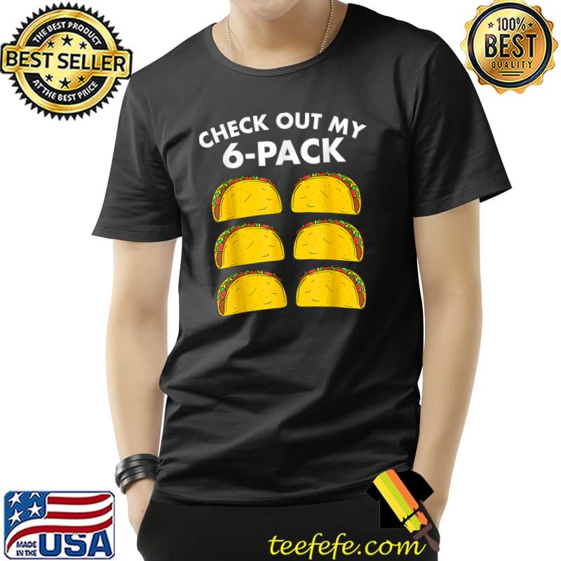 Top Check out My 6-Pack Taco Lover T-Shirt Unisex Top Check out My 6-Pack Taco Lover T-Shirt Unisex