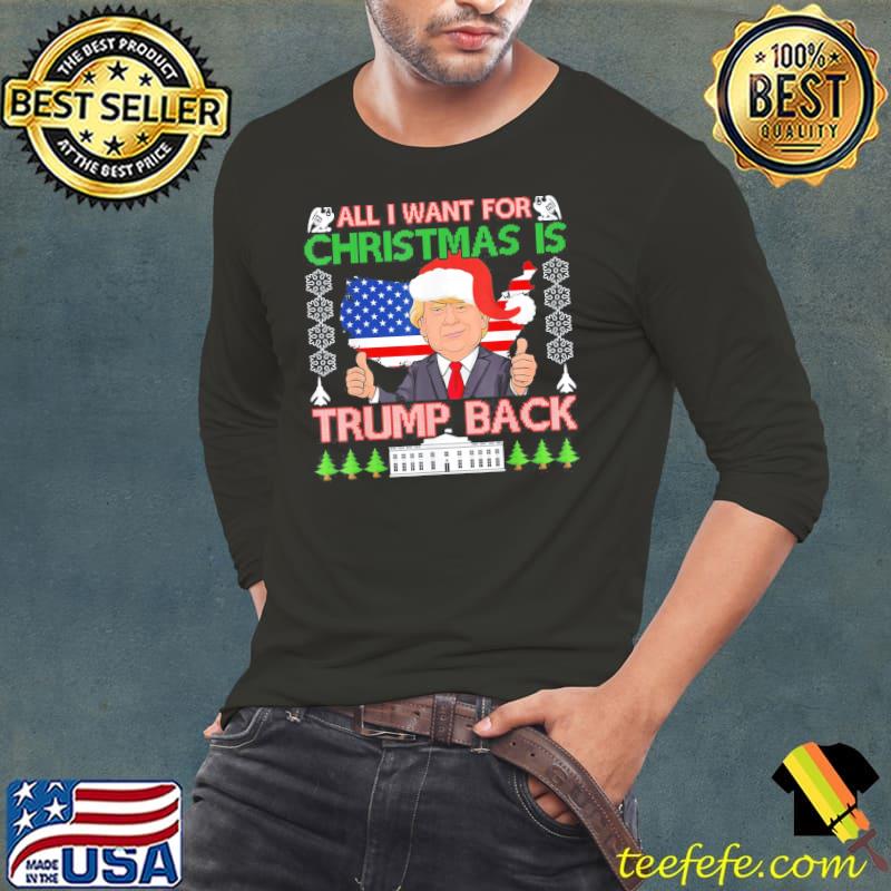 Top Classic All I Want For Christmas Is Trump Back Ugly Christmas TShirt