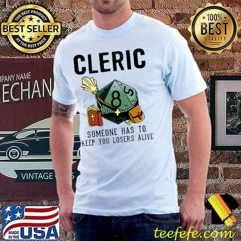Top cleric someone has to keep you losers alive s Unisex Top cleric someone has to keep you losers alive s Unisex