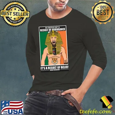 Top conor McGregor Its A Result Of Belief Shirt