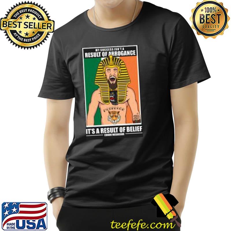 Top conor McGregor Its A Result Of Belief Shirt Unisex Top conor McGregor Its A Result Of Belief Shirt Unisex
