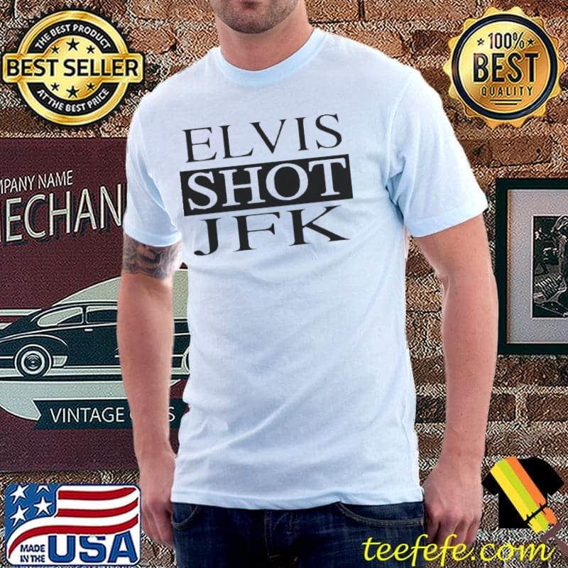 elvis shot jfk shirt