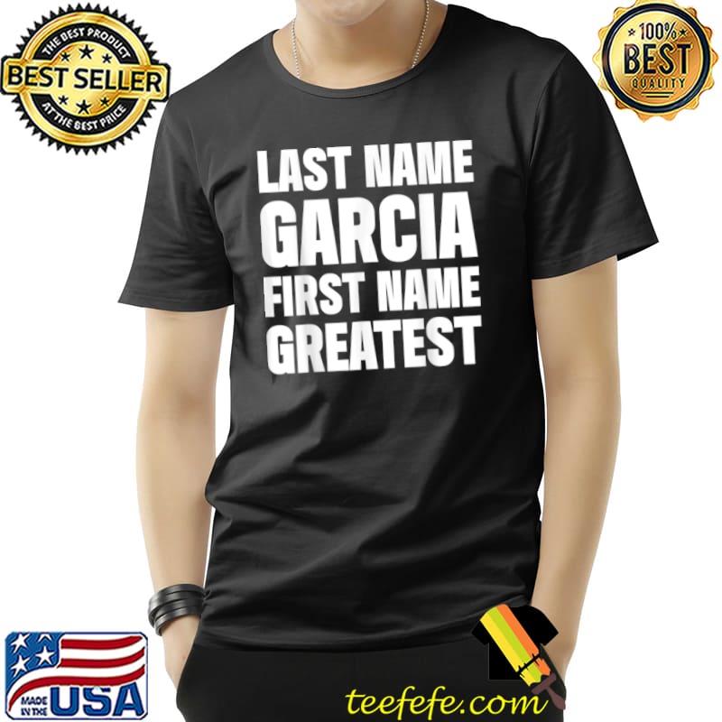 Top Family Surname Garcia Funny Reunion Last Name Tag T Shirt Unisex Top Family Surname Garcia Funny Reunion Last Name Tag T Shirt Unisex