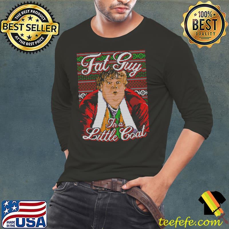 Top fat Guy IN A Little Coat Shirt Long Sleeve Tee Top fat Guy IN A Little Coat Shirt Long Sleeve Tee