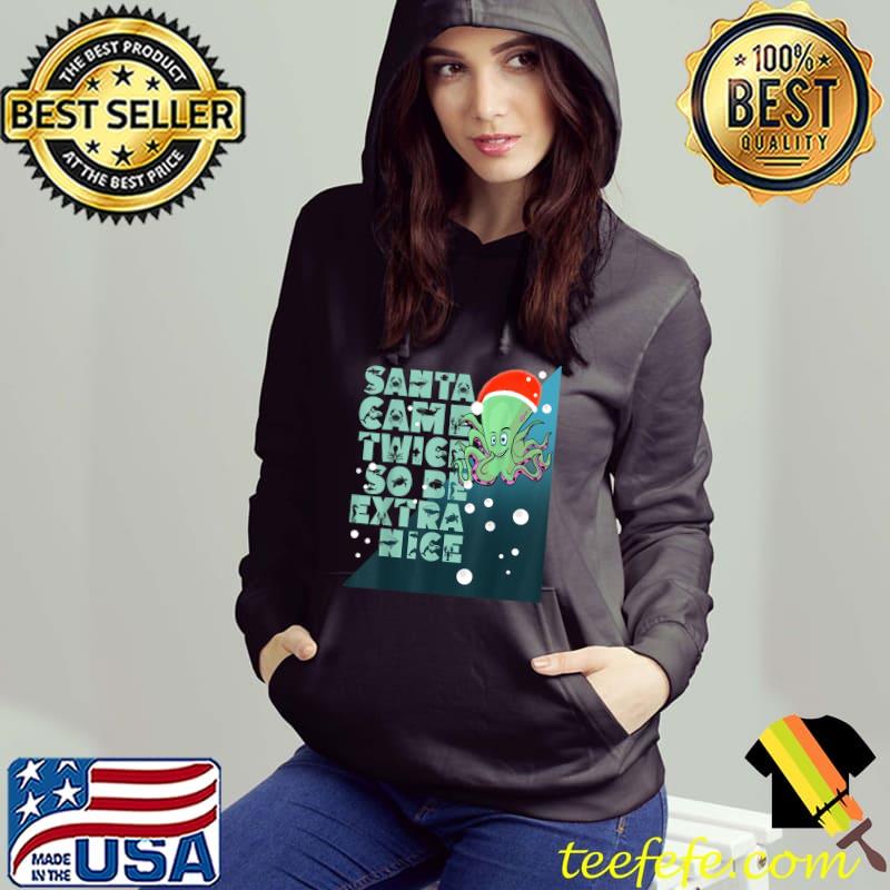 Top Funny Santa Came Twice So Be Extra Nice Christmas Pajama T-Shirt