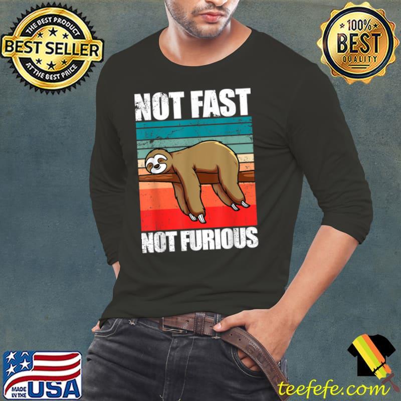 Top Funny Sloth Not Fast Not Furious Sloth Quote Cute Sloth T Shirt Long Sleeve Tee Top Funny Sloth Not Fast Not Furious Sloth Quote Cute Sloth T Shirt Long Sleeve Tee