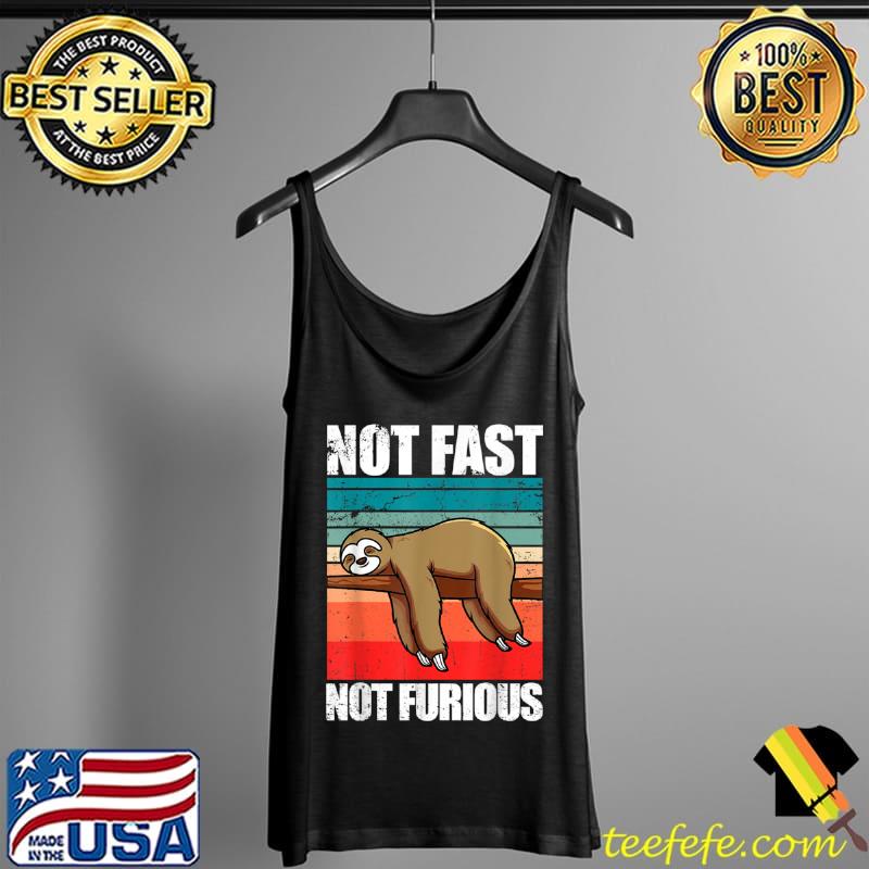 Top Funny Sloth Not Fast Not Furious Sloth Quote Cute Sloth T Shirt Tank Top Top Funny Sloth Not Fast Not Furious Sloth Quote Cute Sloth T Shirt Tank Top