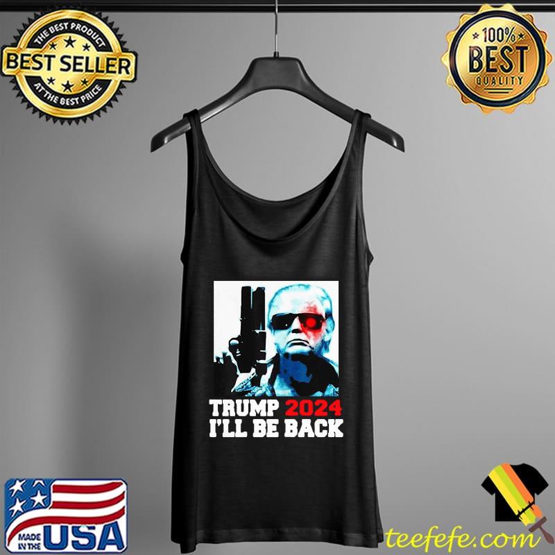 Top Grateful Donald Trump 2024 I’ll Be Back Shirt Tank Top Top Grateful Donald Trump 2024 I’ll Be Back Shirt Tank Top