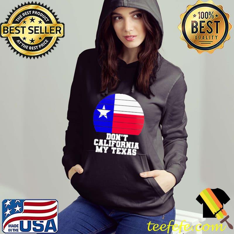 Top Happy Don’t California My Texas Star Election Shirt