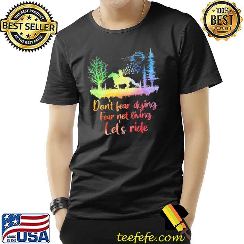 Top Horse Don’t Fear Dying Fear Not Living Let’s Ride Unisex Top Horse Don’t Fear Dying Fear Not Living Let’s Ride Unisex