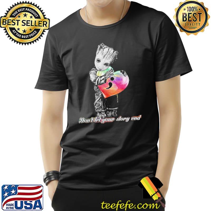 Top Hot Baby Groot Hug Semicolon Don’t Let Your Story End Shirt Unisex Top Hot Baby Groot Hug Semicolon Don’t Let Your Story End Shirt Unisex