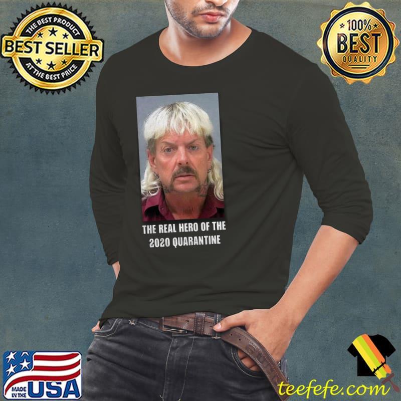 Top Hot Joe Exotic The Real Hero Of The 2020 Quarantine Coronavirus Shirt Long Sleeve Tee Top Hot Joe Exotic The Real Hero Of The 2020 Quarantine Coronavirus Shirt Long Sleeve Tee