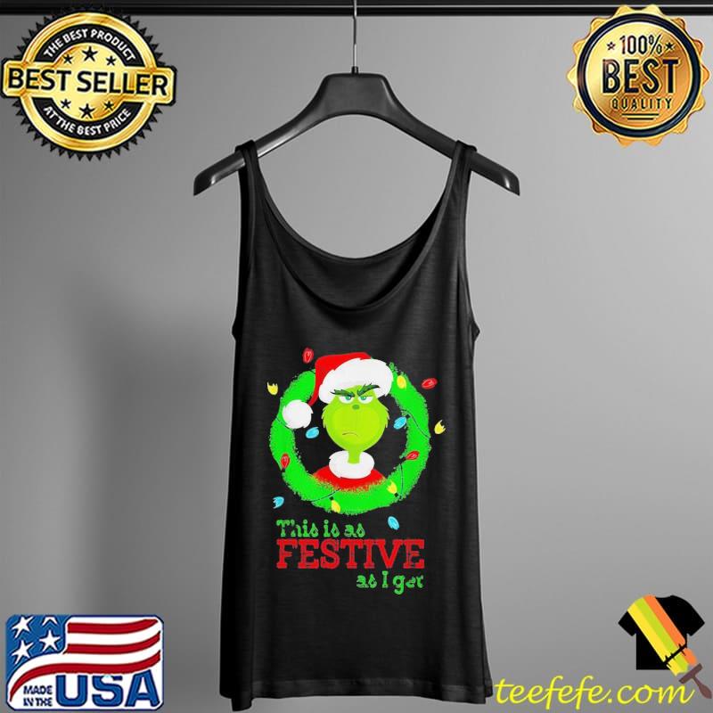 Top Hot Santa Grinch This Is As Festive As I Get Christmas Lights Shirt Tank Top Top Hot Santa Grinch This Is As Festive As I Get Christmas Lights Shirt Tank Top