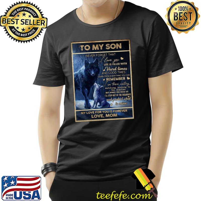 Top Hot Wolf To My Son My Love For You Is Forever Love Mom Poster Shirt Unisex Top Hot Wolf To My Son My Love For You Is Forever Love Mom Poster Shirt Unisex