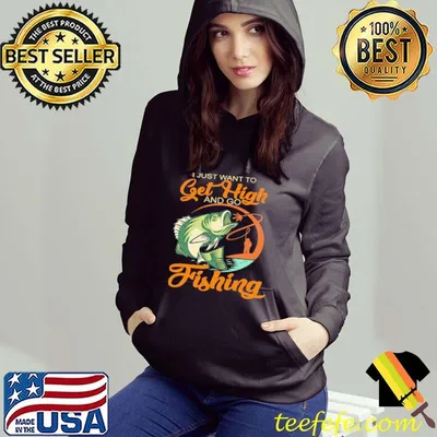 Top i Just Want To Get High And Go Fishing Shirt