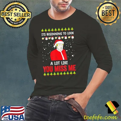 Top Its Beginning To Look A Lot Like You Miss Me Trump Christmas Gift Tee Shirts