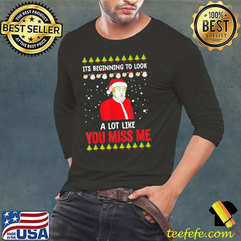 Top Its Beginning To Look A Lot Like You Miss Me Trump Christmas Gift Tee Shirts
