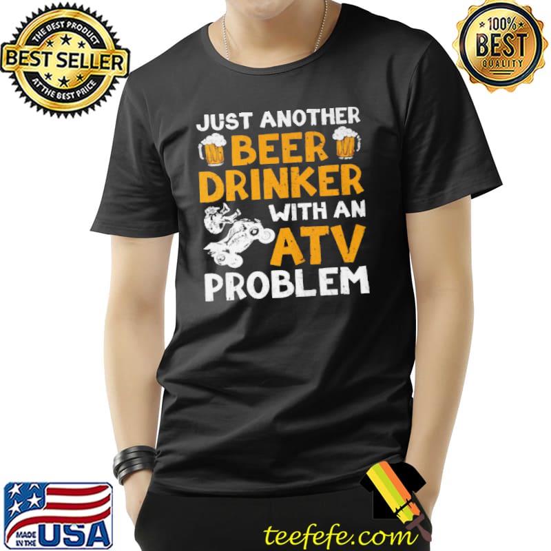 Top Just another beer drinker with an atv problem Unisex Top Just another beer drinker with an atv problem Unisex