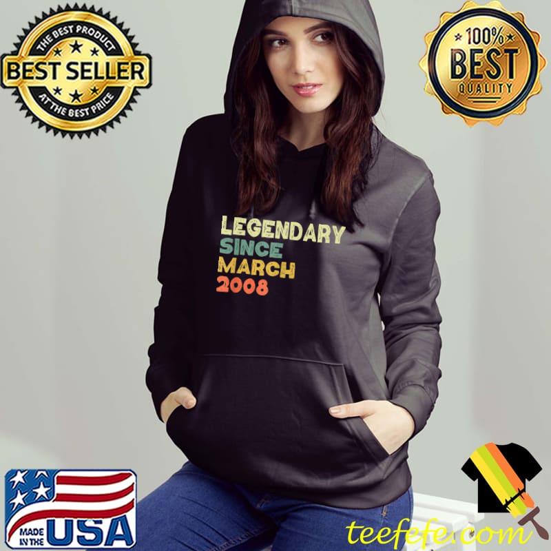 Top legendary Since march 2008 T-Shirt Hoodie Top legendary Since march 2008 T-Shirt Hoodie