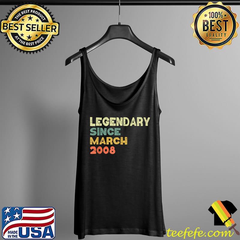 Top legendary Since march 2008 T-Shirt Tank Top Top legendary Since march 2008 T-Shirt Tank Top