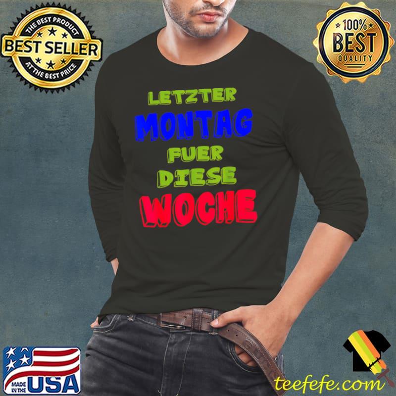 Top letzter Montag Für Diese Woche Lustiger Spruch Shirt