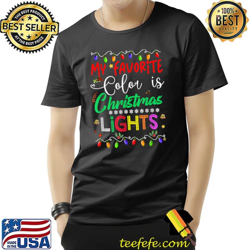 Top My Favorite Color Is Christmas Lights Family Funny Xmas Men T-Shirt Unisex Top My Favorite Color Is Christmas Lights Family Funny Xmas Men T-Shirt Unisex