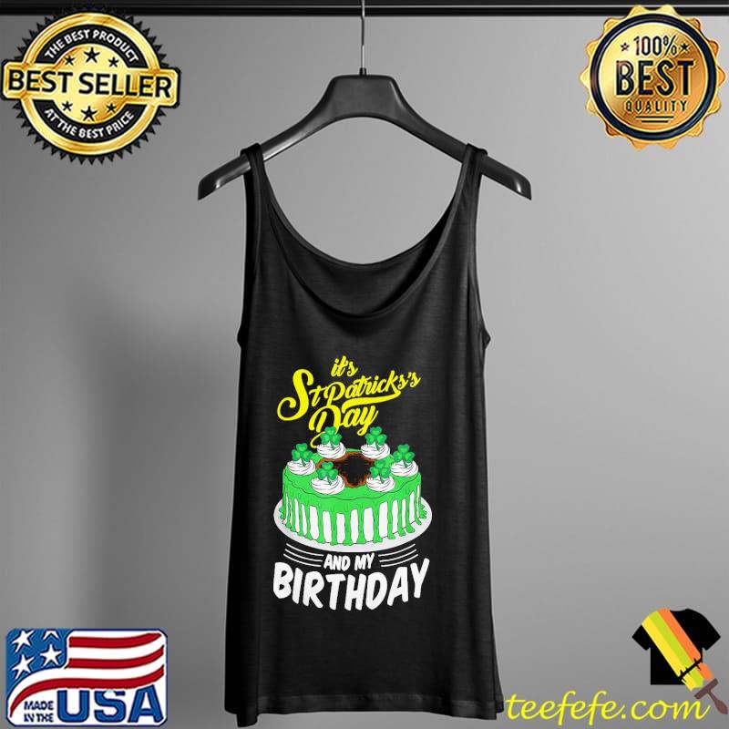 Top official Funny It’s St Patrick’s Day And My Birthday Gifts Shirt Tank Top Top official Funny It’s St Patrick’s Day And My Birthday Gifts Shirt Tank Top