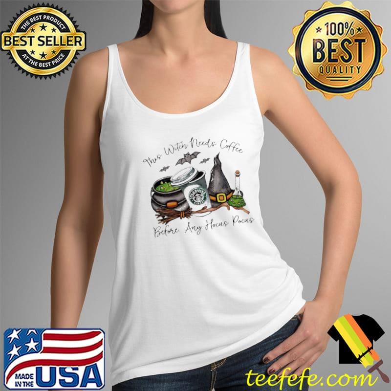 Top premium This Witch Needs Coffee Before Any Hocus Pocus StarBucks Coffee Shirt Tank Top Top premium This Witch Needs Coffee Before Any Hocus Pocus StarBucks Coffee Shirt Tank Top