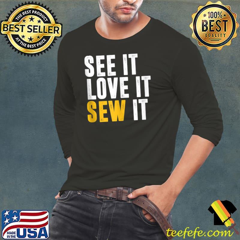 Top sewing See It Love It Sew It T-Shirt
