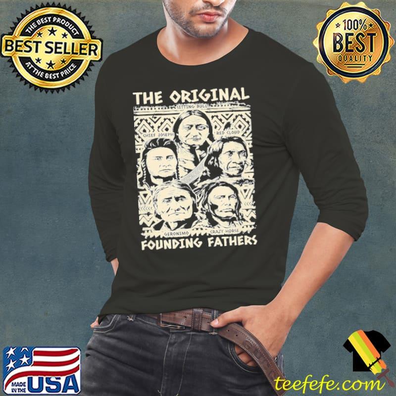 Top the Original Founding Fathers Indian Tribe Pride Shirt Long Sleeve Tee Top the Original Founding Fathers Indian Tribe Pride Shirt Long Sleeve Tee