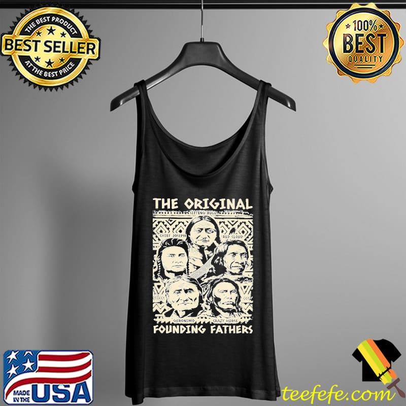Top the Original Founding Fathers Indian Tribe Pride Shirt Tank Top Top the Original Founding Fathers Indian Tribe Pride Shirt Tank Top