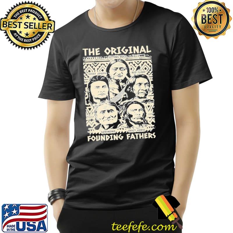 Top the Original Founding Fathers Indian Tribe Pride Shirt Unisex Top the Original Founding Fathers Indian Tribe Pride Shirt Unisex