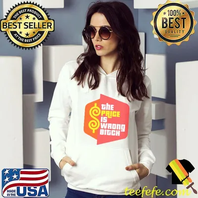 Top tHE PRICE IS WRONG BITCH SHIRT
