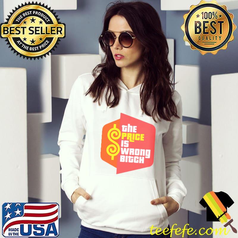 Top tHE PRICE IS WRONG BITCH SHIRT Top tHE PRICE IS WRONG BITCH SHIRT