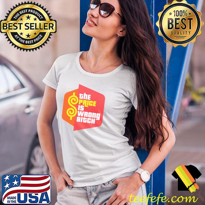 Top tHE PRICE IS WRONG BITCH SHIRT Ladies Tee Top tHE PRICE IS WRONG BITCH SHIRT Ladies Tee