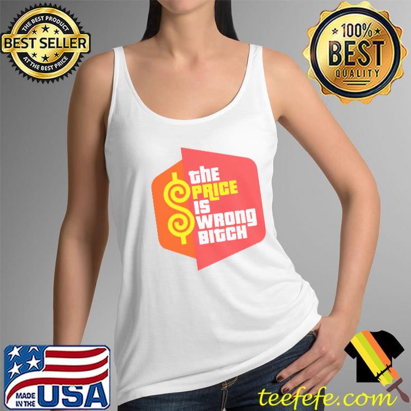 Top tHE PRICE IS WRONG BITCH SHIRT Tank Top Top tHE PRICE IS WRONG BITCH SHIRT Tank Top