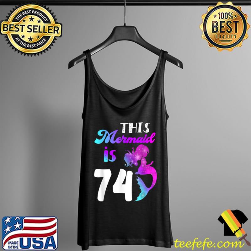 Top This Mermaid Is 74 Years 74th Birthday themed party 1948 T Shirt Tank Top Top This Mermaid Is 74 Years 74th Birthday themed party 1948 T Shirt Tank Top