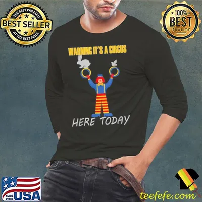 Top Warning it’s a Circus here today Shirt