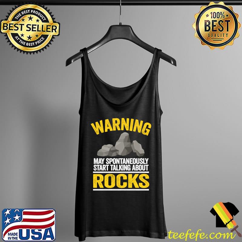 Top Warning May Spontaneously Start Talking About Rocks Geology T- Tank Top Top Warning May Spontaneously Start Talking About Rocks Geology T- Tank Top