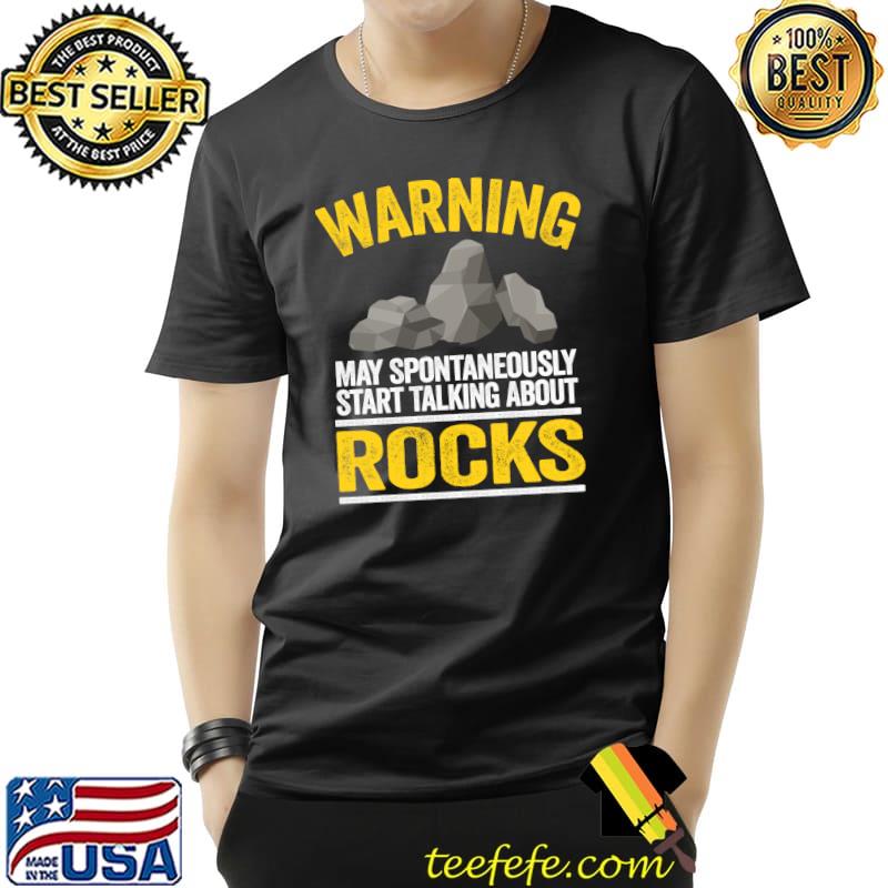 Top Warning May Spontaneously Start Talking About Rocks Geology T- Unisex Top Warning May Spontaneously Start Talking About Rocks Geology T- Unisex